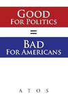 Good For Politics = Bad For Americans