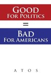 Good For Politics = Bad For Americans