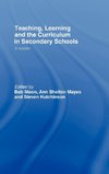 Teaching, Learning and the Curriculum in Secondary Schools