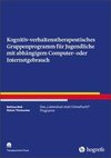 Kognitiv- verhaltenstherapeutisches Gruppenprogramm für Jugendliche mit abhängigem Computer- oder Internetgebrauch