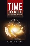 Time to Kill and Other Stories