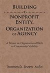 Building a Nonprofit Entity, Organization or Agency