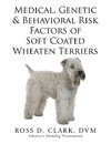 Medical, Genetic & Behavioral Risk Factors of Soft Coated Wheaten Terriers