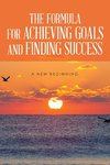 THE FORMULA FOR ACHIEVING GOALS AND FINDING SUCCESS