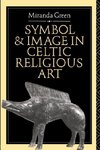 Green, M: Symbol and Image in Celtic Religious Art