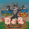 The Flying Piglets & The Big Bad Wolf