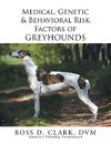 Medical, Genetic & Behavioral Risk Factors of Greyhounds