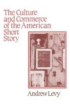 The Culture and Commerce of the American Short Story