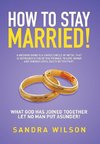 HOW TO STAY MARRIED!