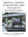 Medical, Genetic & Behavioral Risk Factors of Xoloitzcuintli