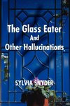 Glass Eater and Other Hallucinations