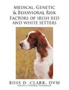 Medical, Genetic & Behavioral Risk Factors of Irish Red and White Setters