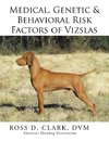 Medical, Genetic & Behavioral Risk Factors of Vizslas