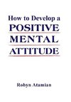 How to Develop a POSITIVE MENTAL ATTITUDE