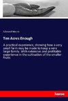 Ten Acres Enough