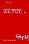 Fracture Mechanics Criteria and Applications