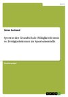 Sport in der Grundschule. Fähigkeitslernen vs. Fertigkeitslernen im Sportunterricht