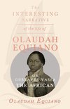 The Interesting Narrative of the Life of Olaudah Equiano, Or Gustavus Vassa, The African.