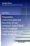 Preparation, Characterisation and Reactivity of Low Oxidation State d-Block Metal Complexes Stabilised by Extremely Bulky Amide Ligands