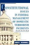 Constitutional Issues in Federal Management of Domestic Terrorism Incidents