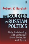 The Soldier in Russian Politics, 1985-96