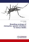 Breeding ecology of mosquito: special reference to Genus Aedes