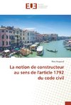 La notion de constructeur au sens de l'article 1792 du code civil