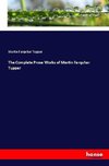 The Complete Prose Works of Martin Farquhar Tupper