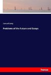 Problems of the Future and Essays