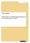 Marktanalyse und Marketingplanung f¿r ein Gesundheitsstudio in K¿ln