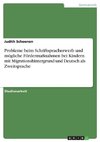 Probleme beim Schriftspracherwerb und mögliche Fördermaßnahmen bei Kindern mit Migrationshintergrund und Deutsch als Zweitsprache