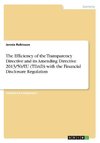 The Efficiency of the Transparency Directive and its Amending Directive 2013/50/EU (TDAD) with the Financial Disclosure Regulation