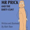 Mr. Prick And The Dirty Cunt