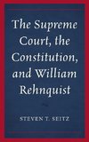 Supreme Court, the Constitution, and William Rehnquist