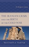 Iranian Crisis and the Birth of the Cold War