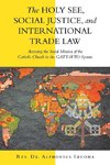 The Holy See, Social Justice, and International Trade Law