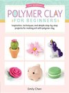 Chen, E:  Art Makers: Polymer Clay for Beginners