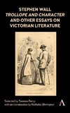 Stephen Wall, Trollope and Character (1988) and Other Essays on Victorian Literature