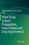 Plant Tissue Culture: Propagation, Conservation and Crop Improvement