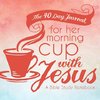 The 40 Day Journal for Her Morning Cup with Jesus