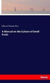 A Manual on the Culture of Small Fruits