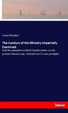 The Conduct of the Ministry Impartially Examined