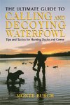 Ultimate Guide to Calling & Decoying Waterfowl