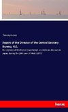 Report of the Director of the Central Sanitary Bureau, H.E.