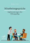 Mitarbeitergespräche - Implementierung in den Führungsalltag