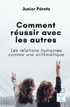 Comment réussir avec les autres