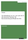 Zur Schreibung von <s>, <ss> und <ß> in der deutschen Sprache. Die Rechtschreibung im Wandel der Zeit