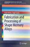 Fabrication and Processing of Shape Memory Alloys