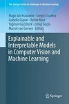 Explainable and Interpretable Models in Computer Vision and Machine Learning