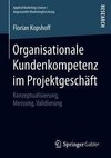 Organisationale Kundenkompetenz im Projektgeschäft